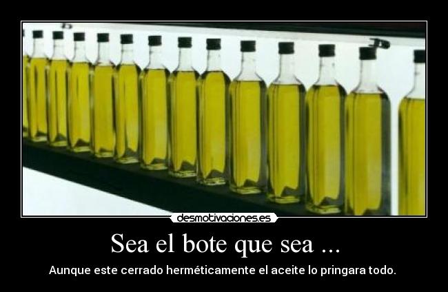 Sea el bote que sea ... -