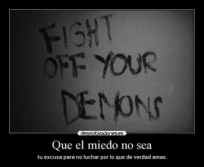carteles miedo excusa amar luchar miedo desmotivaciones