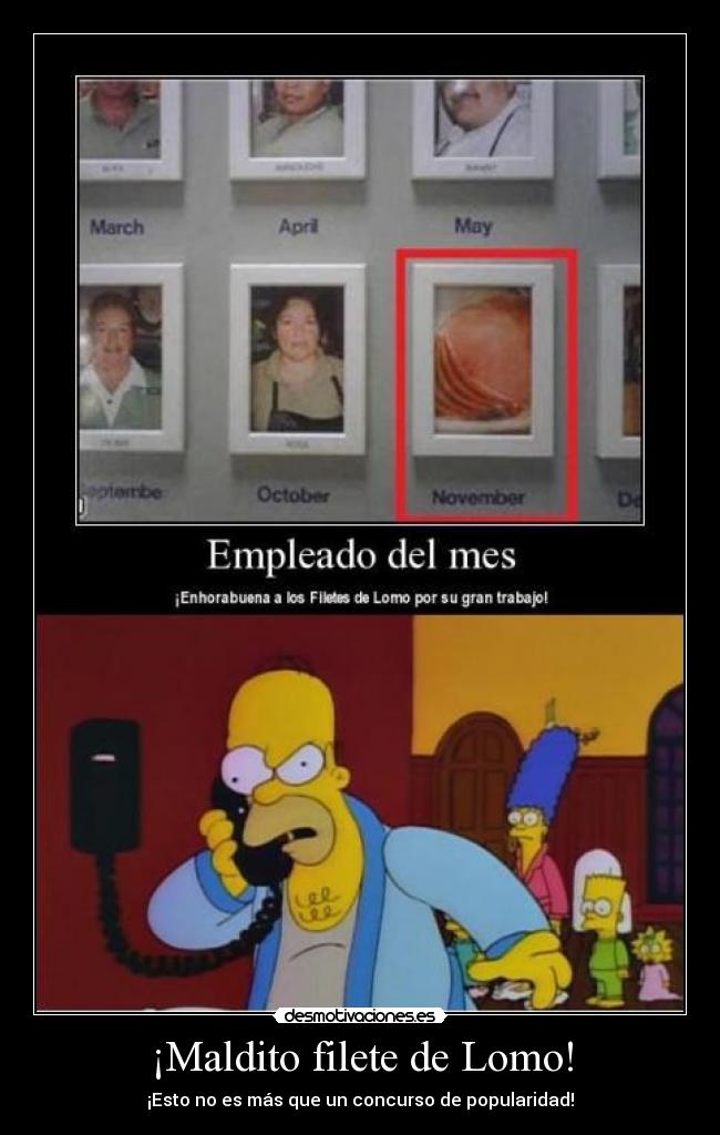 ¡Maldito filete de Lomo! -