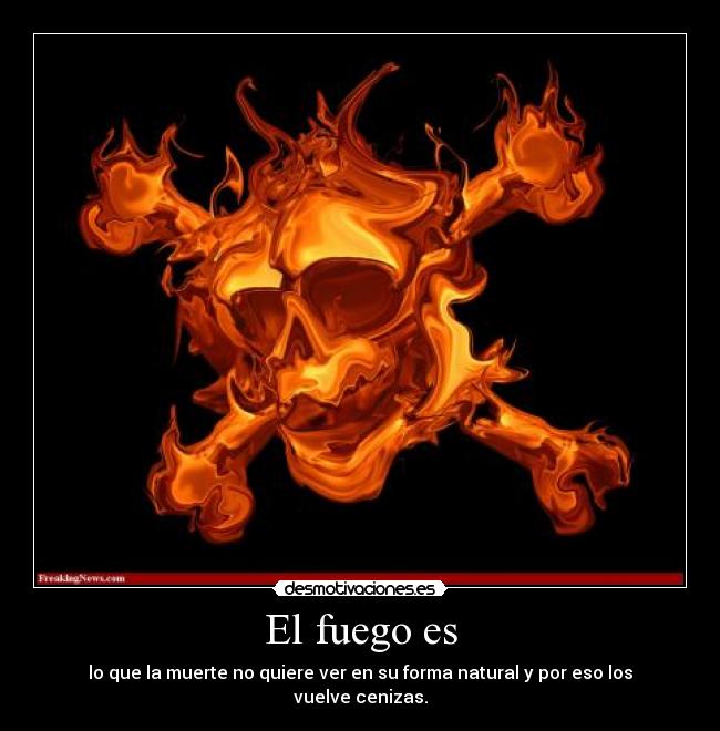El fuego es - 
