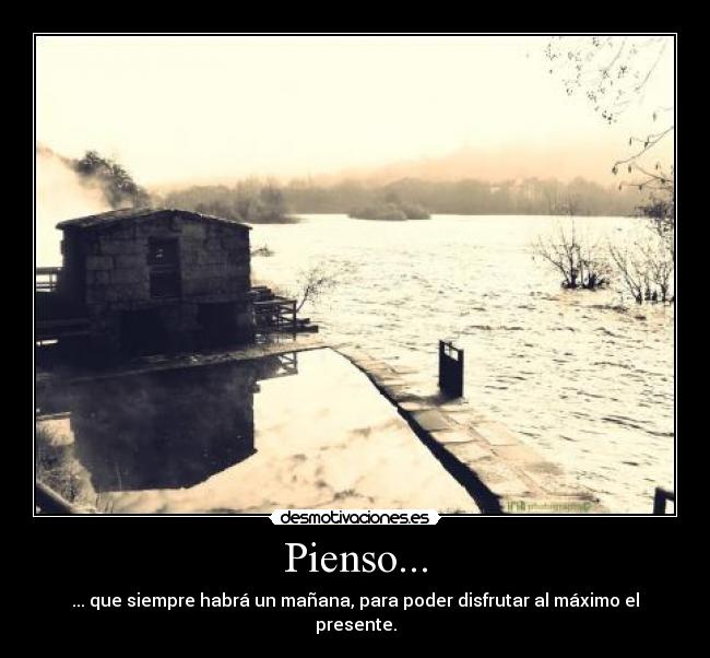 Pienso... -