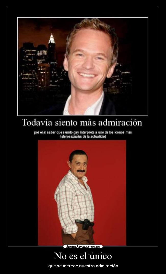 No es el único - que se merece nuestra admiración