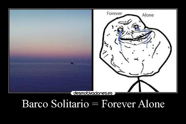 Barco Solitario = Forever Alone - 