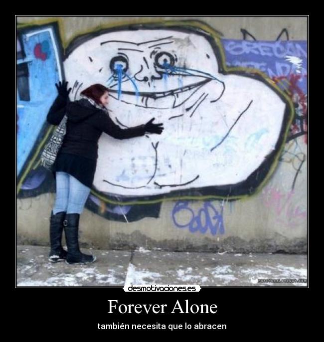 Forever Alone - 