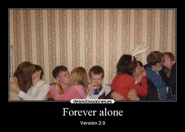 Forever alone - 