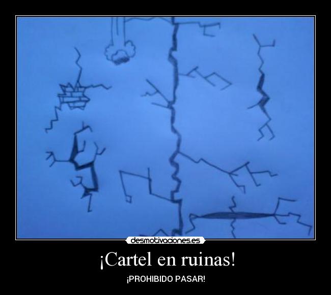¡Cartel en ruinas! - ¡PROHIBIDO PASAR!
