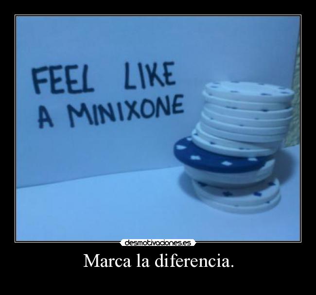 Marca la diferencia. -