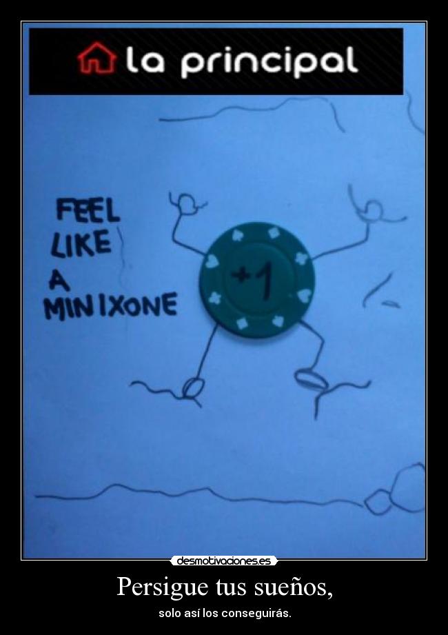 Persigue tus sueños, - solo así los conseguirás.