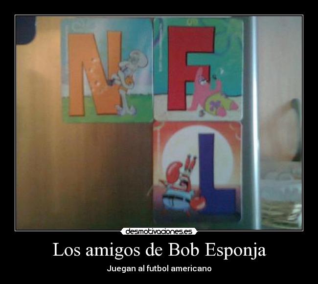 carteles amigos bob esponja pegatinas futbol desmotivaciones