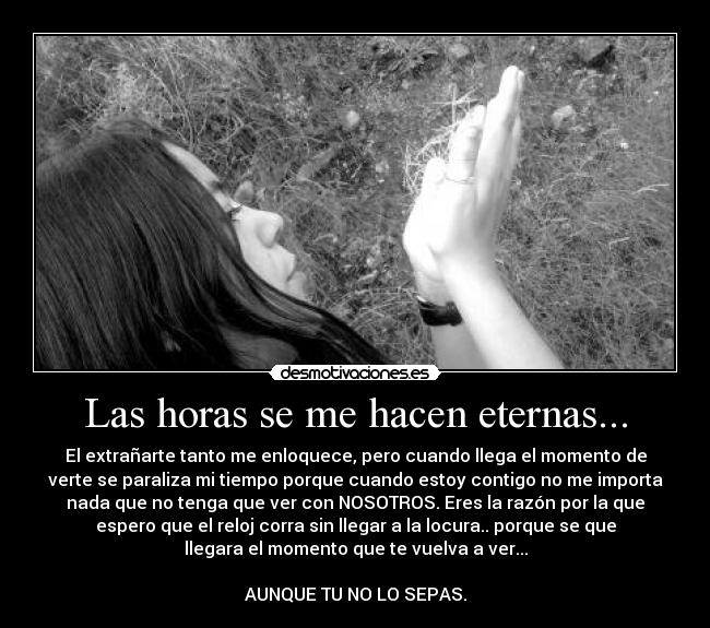 Las horas se me hacen eternas... -