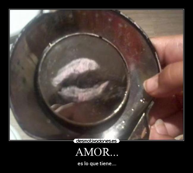 AMOR... - es lo que tiene....