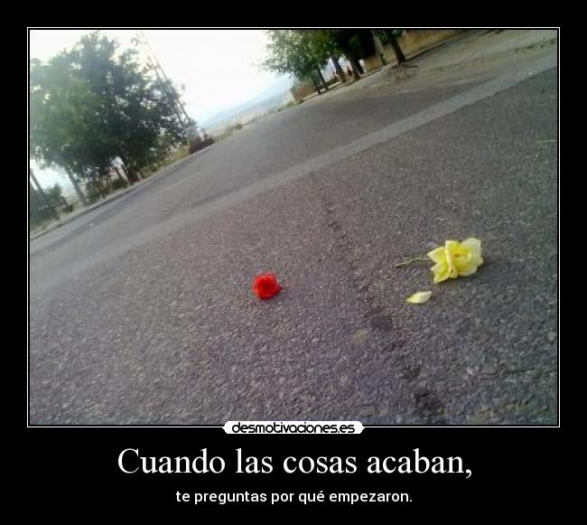 Cuando las cosas acaban, - 
