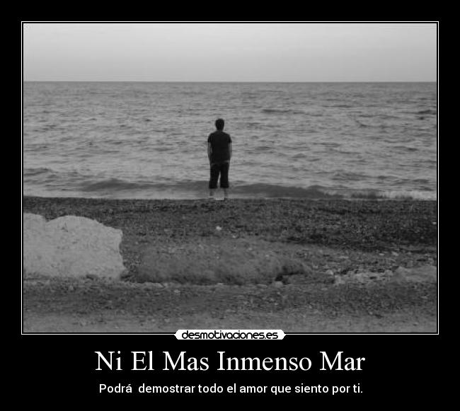 Ni El Mas Inmenso Mar -