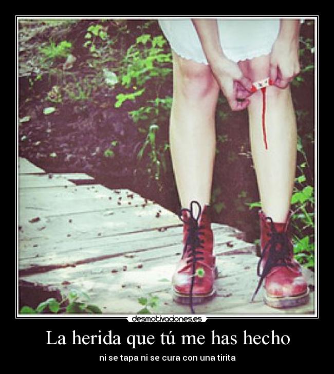La herida que tú me has hecho -