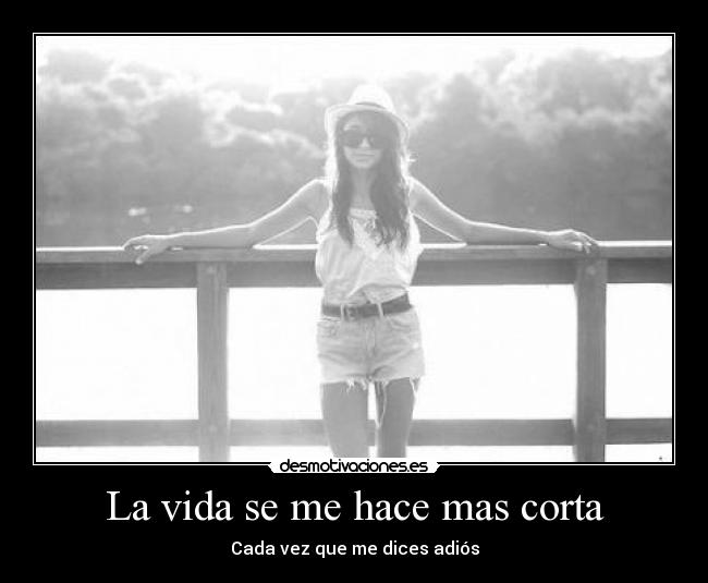 La vida se me hace mas corta - 