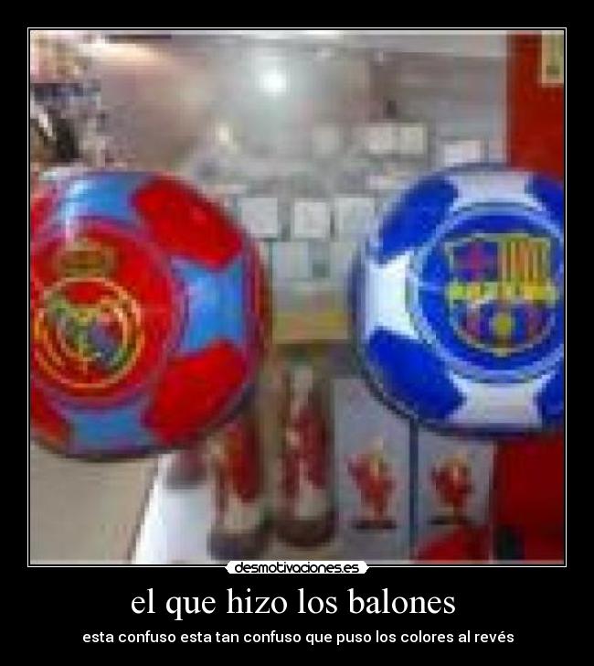 el que hizo los balones - esta confuso esta tan confuso que puso los colores al revés