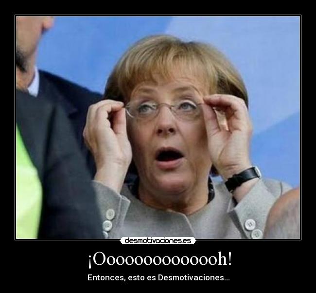 ¡Oooooooooooooh! - Entonces, esto es Desmotivaciones...