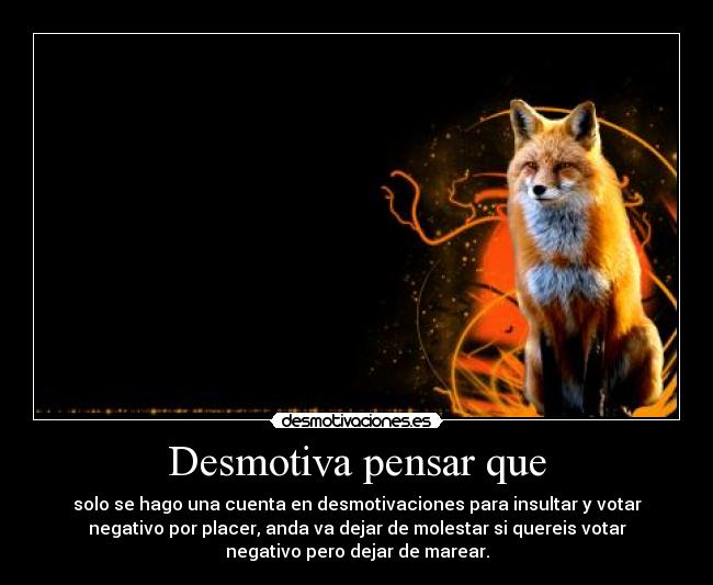 Desmotiva pensar que - 
