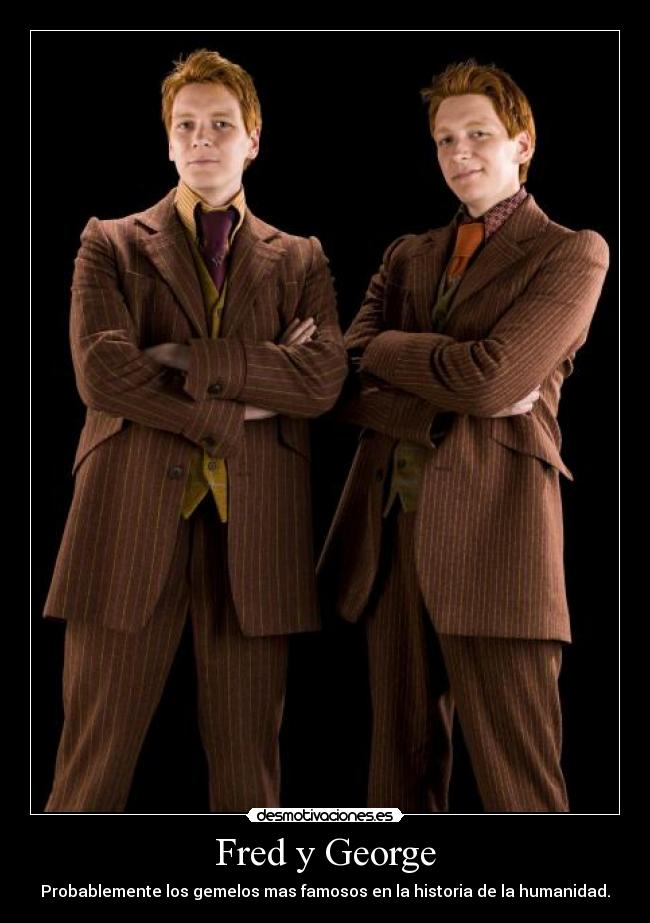 Fred y George - Probablemente los gemelos mas famosos en la historia de la humanidad.