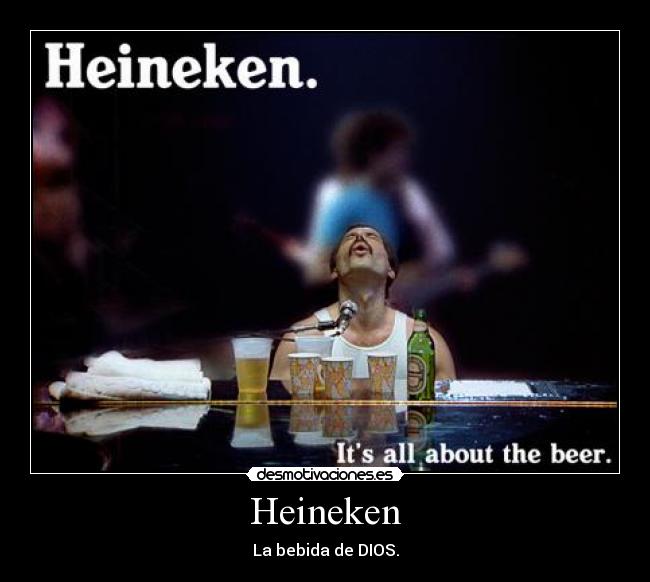 Heineken - La bebida de DIOS.