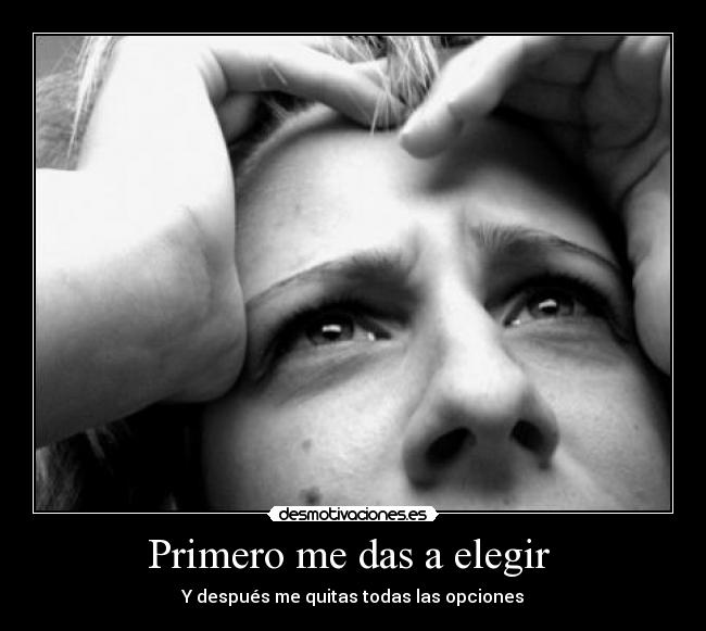 Primero me das a elegir -