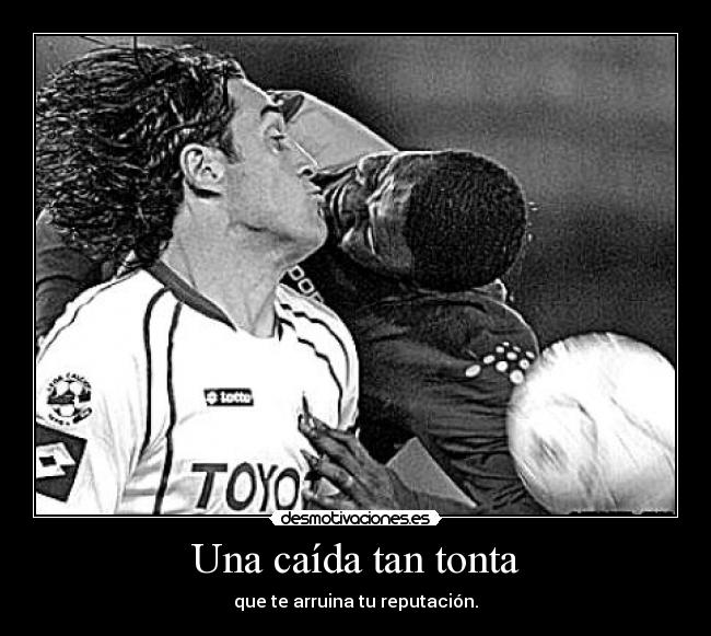 Una caída tan tonta - que te arruina tu reputación.