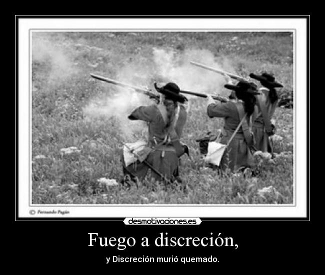 Fuego a discreción, -