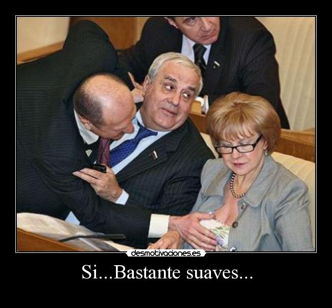 Si...Bastante suaves... -