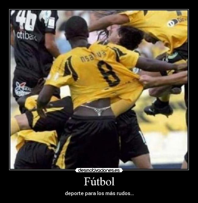 Fútbol - deporte para los más rudos...