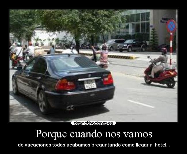 Porque cuando nos vamos - de vacaciones todos acabamos preguntando como llegar al hotel...