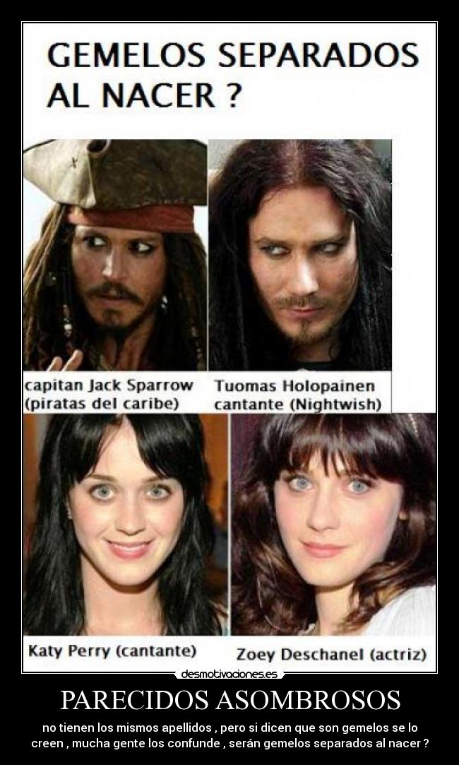 carteles parecidos asombrosos jack sparrow tuomas holopainen katy perry zoey deschanel gemelos dobles desmotivaciones