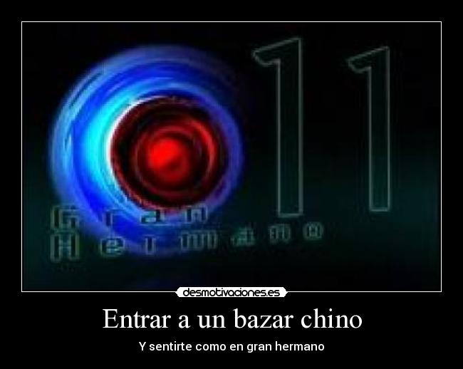 Entrar a un bazar chino - Y sentirte como en gran hermano