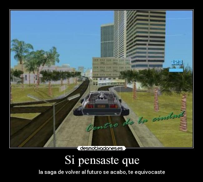 Si pensaste que - la saga de volver al futuro se acabo, te equivocaste