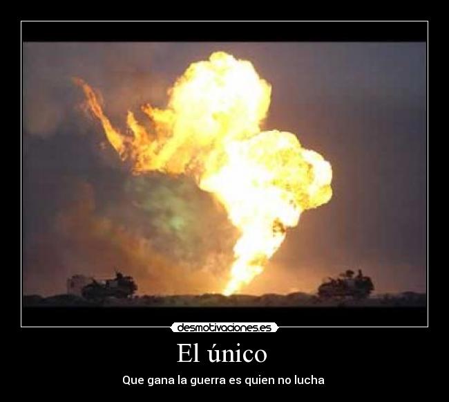 El único - Que gana la guerra es quien no lucha