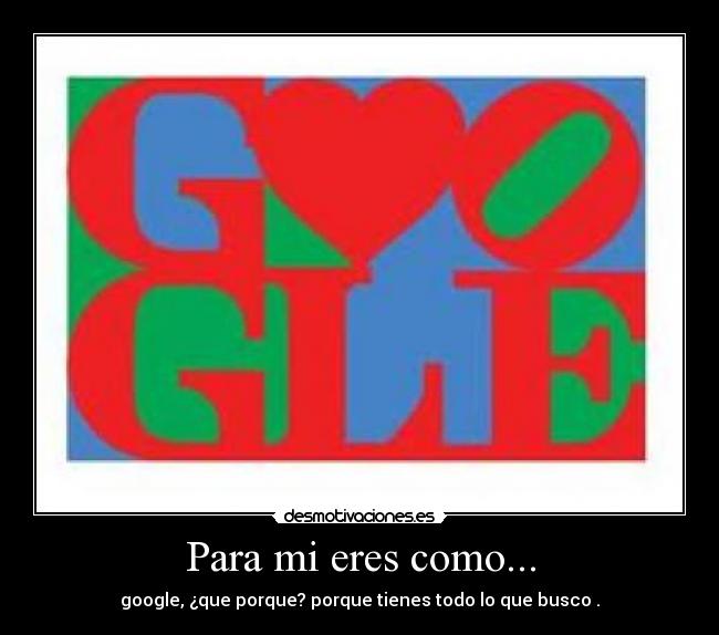 Para mi eres como... -