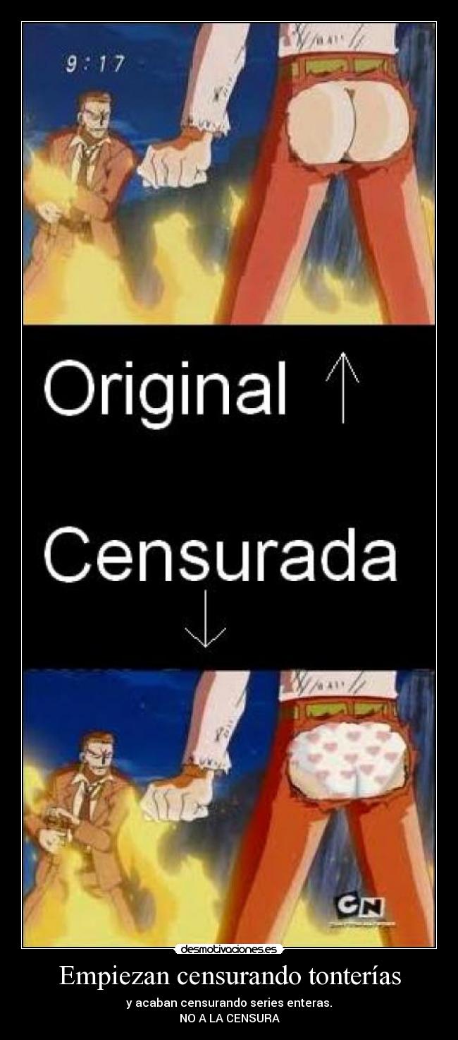 Empiezan censurando tonterías - y acaban censurando series enteras.
NO A LA CENSURA