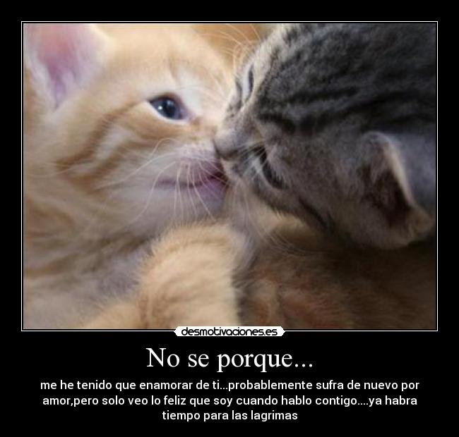 No se porque... -