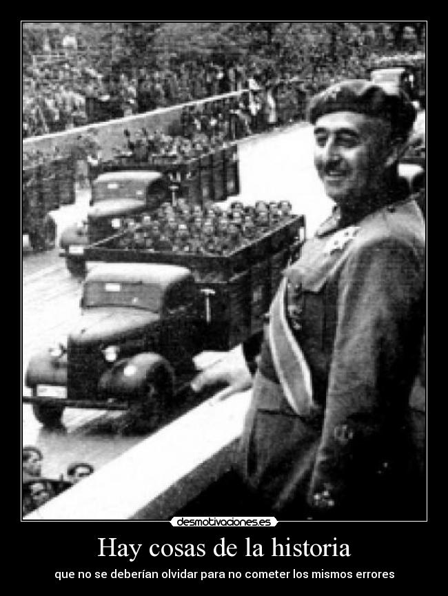 Hay cosas de la historia - que no se deberían olvidar para no cometer los mismos errores
