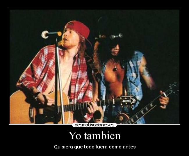 Yo tambien - Quisiera que todo fuera como antes