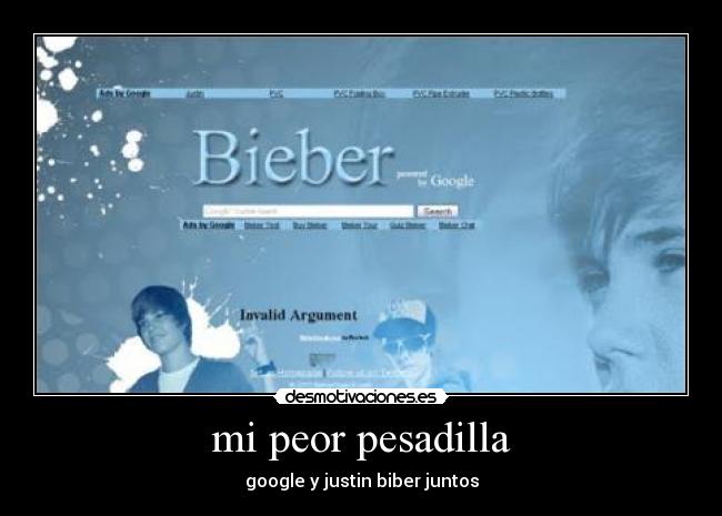 mi peor pesadilla - google y justin biber juntos