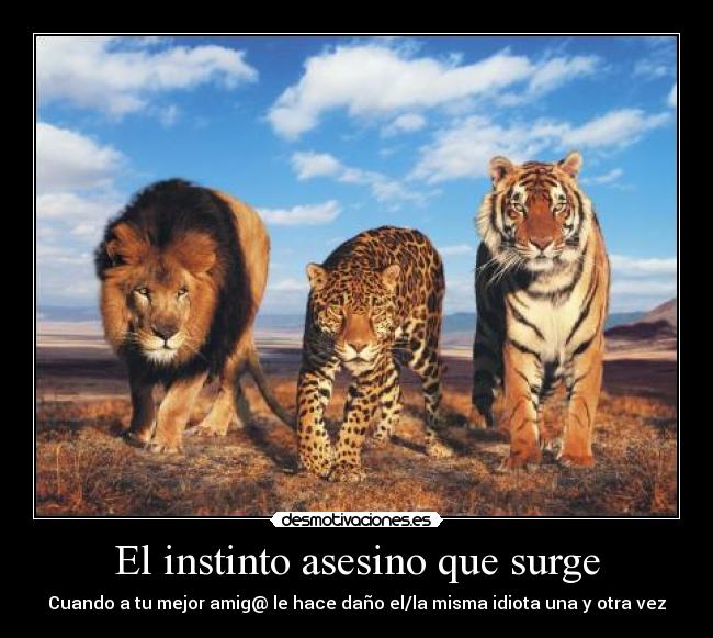 El instinto asesino que surge -