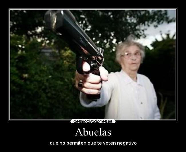 Abuelas - que no permiten que te voten negativo