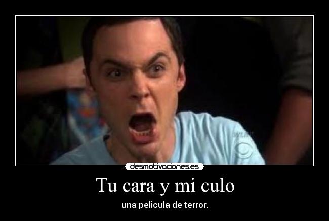 Tu cara y mi culo - una pelicula de terror.