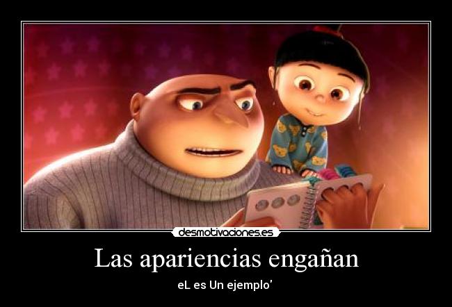Las apariencias engañan - eL es Un ejemplo 