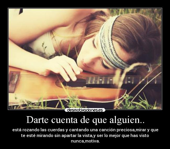 Darte cuenta de que alguien.. -