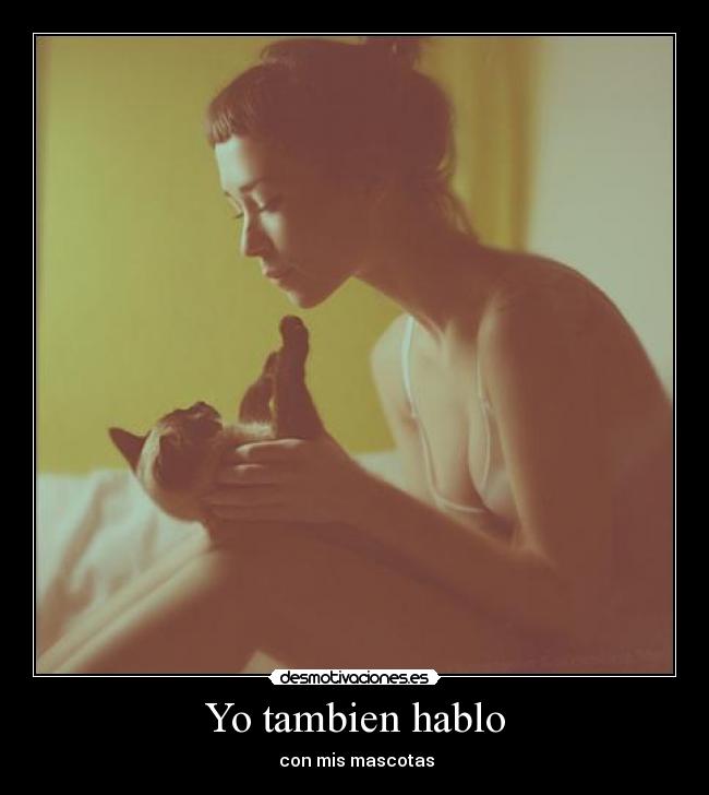 Yo tambien hablo -  con mis mascotas