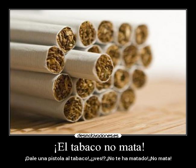 ¡El tabaco no mata! - 