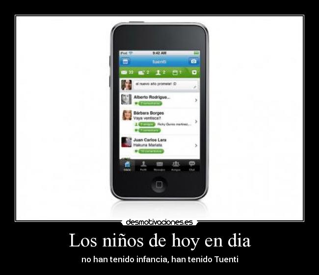 Los niños de hoy en dia - no han tenido infancia, han tenido Tuenti
