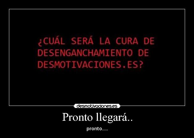 Pronto llegará.. - 