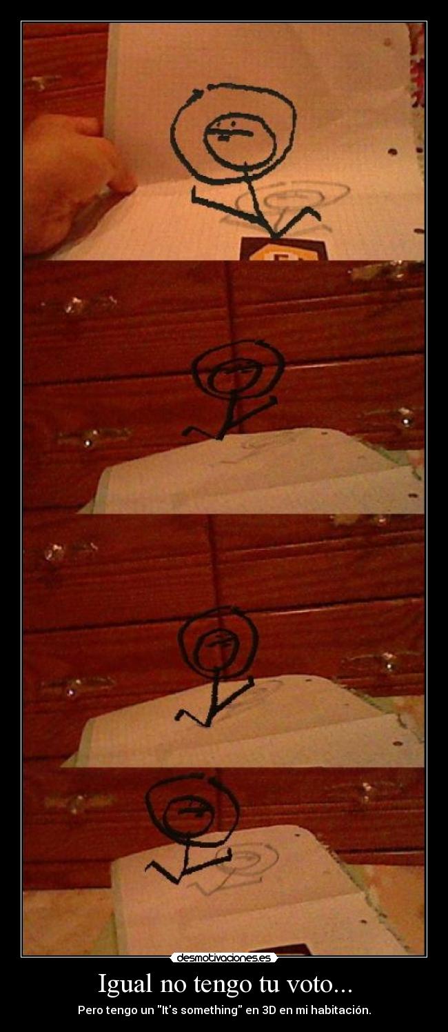 Igual no tengo tu voto... -